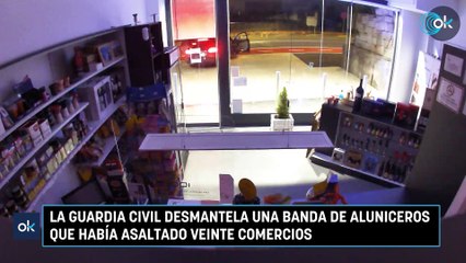 La Guardia Civil desmantela una banda de aluniceros que había asaltado veinte comercios