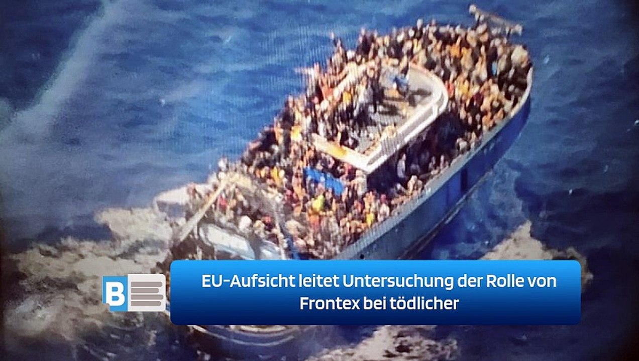 EU-Aufsicht leitet Untersuchung der Rolle von Frontex bei tödlicher