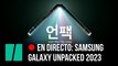 Samsung Galaxy Unpacked 2023, en directo: todas las novedades del evento de hoy, vídeo en streaming