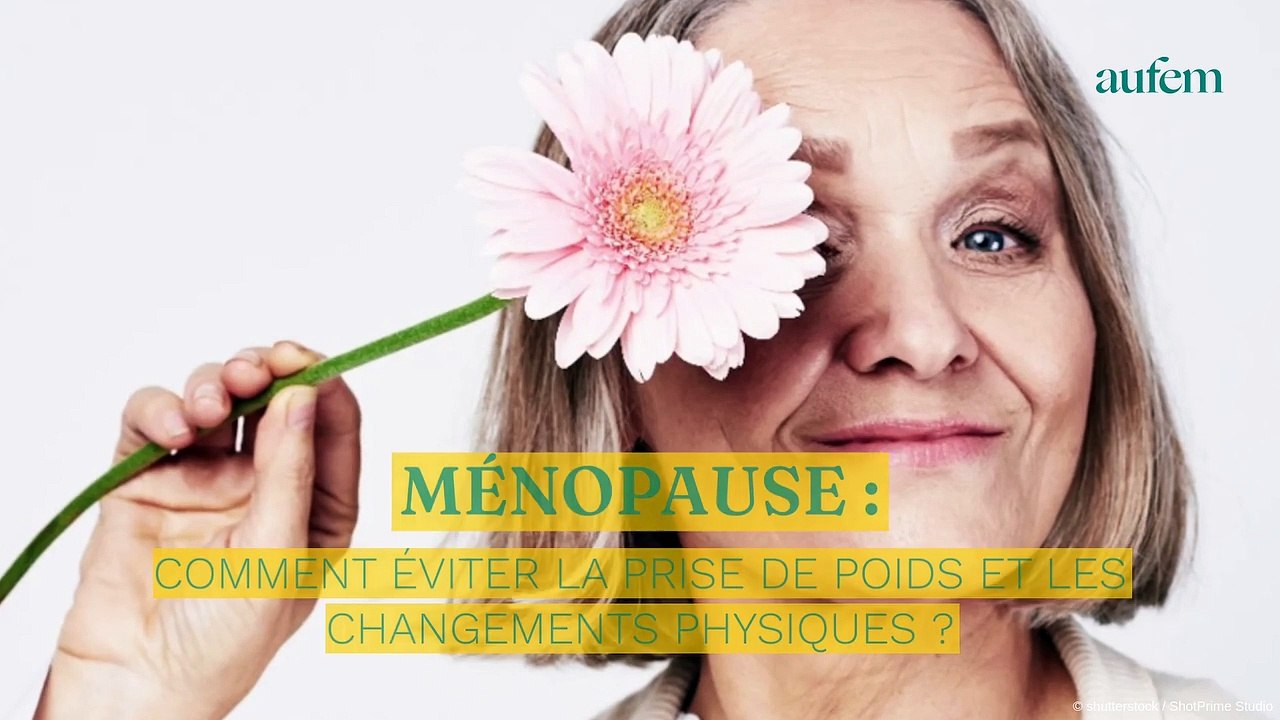 Ménopause comment éviter la prise de poids et les changements physiques ? Vidéo Dailymotion