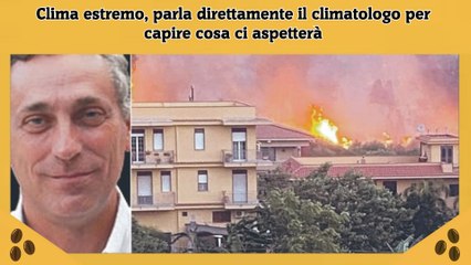 Clima estremo, parla direttamente il climatologo per capire cosa ci aspetterà