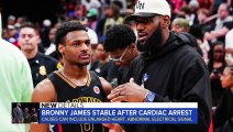 Bronny James stable after cardiac arrest