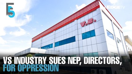 EVENING 5: VS Industry sues NEP, directors, for oppression