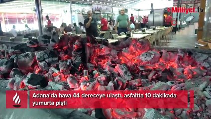 Adana'da hava 44 dereceye ulaştı, asfaltta 10 dakikada yumurta pişti