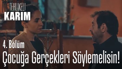 Çocuğa gerçekleri söylemelisin - Tehlikeli Karım