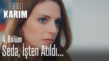 Derin, Seda'yı işten çıkardı - Tehlikeli Karım