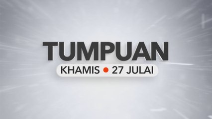 Tumpuan Khamis - 27 Julai 2023