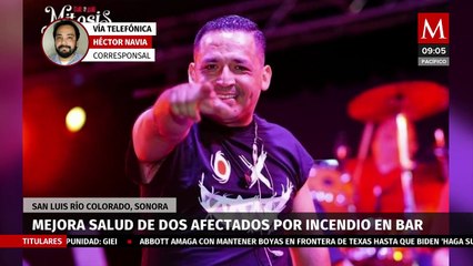 Mejora salud de dos afectados por incendio en bar de San Luis Río Colorado, Sonora
