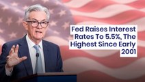 Fed Raises Interest Rates To 5.5%, The Highest Since Early 2001