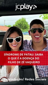 SÍNDROME DE PATAU: Saiba o que é a doença do filho de ZÉ VAQUEIRO