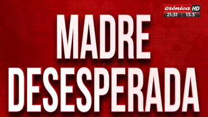 Madre desesperada: hace 3 meses que no puede ver a su hijo