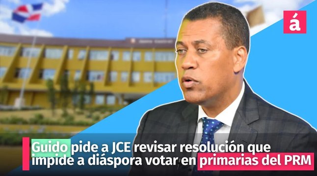 Guido pide a JCE revisar resolución que impide a diáspora votar en primarias del PRM