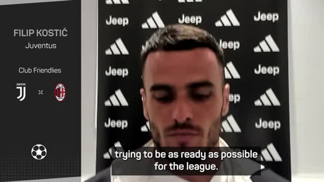 Kostic hoping Milan game helps in Juve preparations