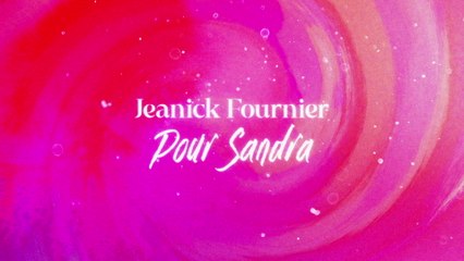 Jeanick Fournier - Pour Sandra (Lyric Video)