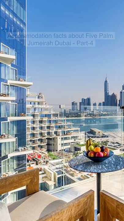 Accommodation facts about Five Palm Jumeirah Dubai Part 4