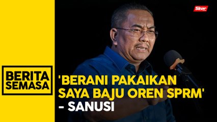 Sanusi beri amaran bongkar kerja jahat jika dipakaikan 'baju oren'