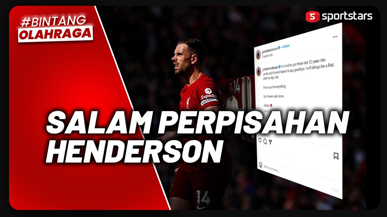 Tinggalkan Liverpool Usai 12 Tahun, Jordan Henderson Berat Ucap Salam Perpisahan