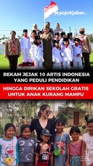 Rekam Jejak 10 Artis Indonesia yang Peduli Pendidikan Hingga Dirikan Sekolah Gratis untuk Anak Kurang Mampu