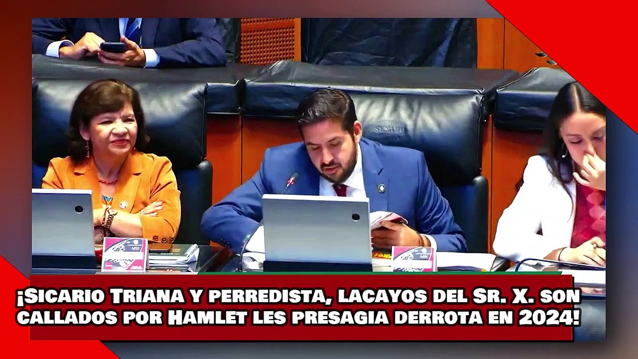 ¡VEAN! ¡Triana y perredista lacayos del Sr. X. son callados por Hamlet les presagia derrota en 2024!