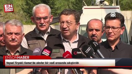 Veysel Tiryaki: Kemer'de alevler bir vadi arasında sıkıştırıldı