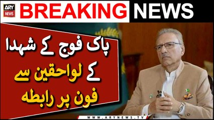 President telephones heirs of Pak Army's martyrs