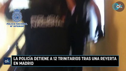 La Policía detiene a 12 trinitarios tras una reyerta en Madrid