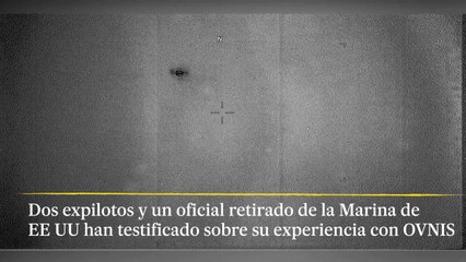 Miembros de la Marina de EE UU aseguran haber tenido contacto con OVNIS
