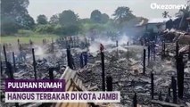 Diduga Akibat Kompor Meledak, Puluhan Rumah di Jambi Hangus Terbakar