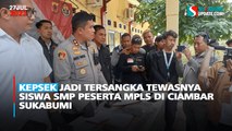 Kepsek Jadi Tersangka Tewasnya Siswa SMP Peserta MPLS di Ciambar Sukabumi