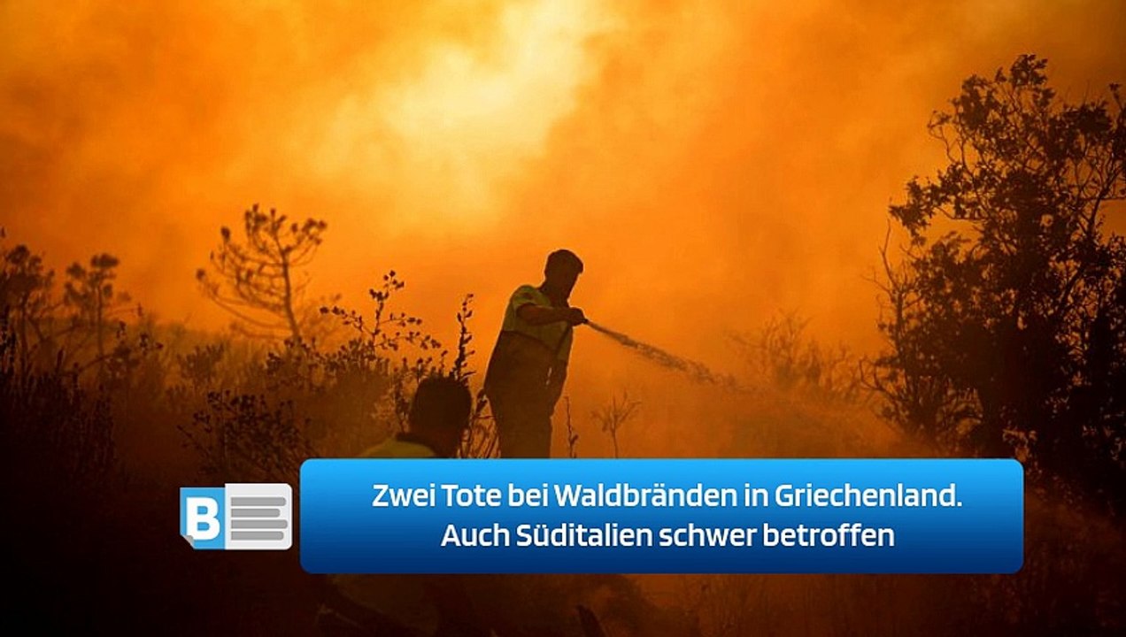 Zwei Tote bei Waldbränden in Griechenland. Auch Süditalien schwer betroffen