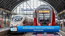 Erstes Halbjahr: DB mit rund 71 Millionen Euro Verlust