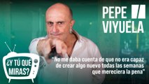 ¿Y tú qué miras? Con Pepe Viyuela: 