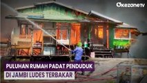 Sempat Terjadi Ledakan, Puluhan Rumah Padat Penduduk di Jambi Ludes Terbakar