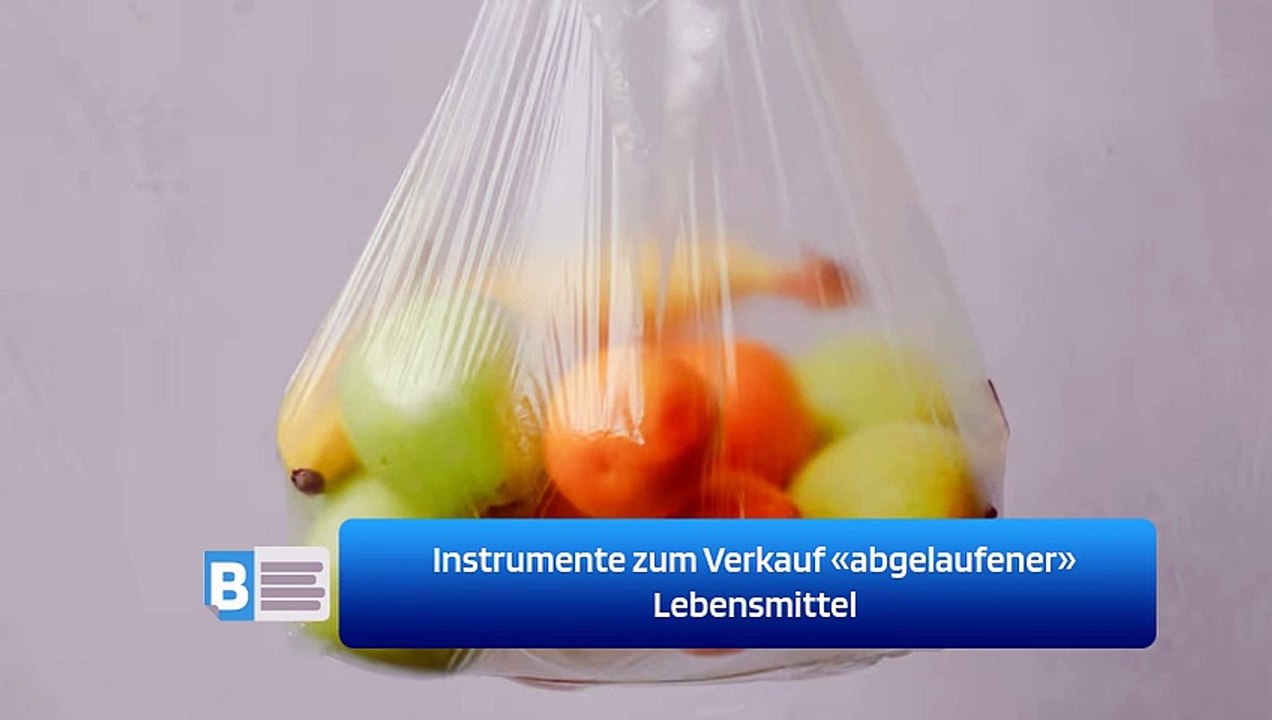 Instrumente zum Verkauf «abgelaufener» Lebensmittel