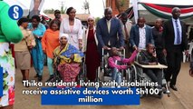 Thika residents living with disabilities receive assistive devices worth Sh100 million