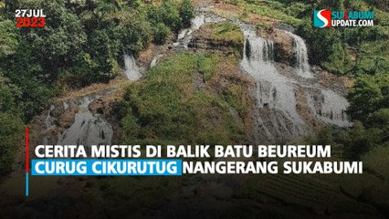 Cerita Mistis di Balik Batu Beureum Curug Cikurutug Nangerang Sukabumi