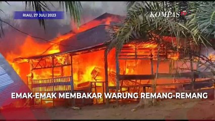 Download Video: Diduga Jadi Tempat Prostitusi, Emak-Emak Bakar Warung Remang-Remang di Riau!