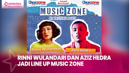 Rinni Wulandari dan Aziz Hedra Jadi Line Up Music Zone