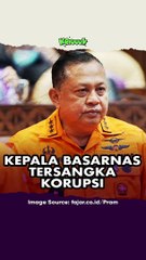 KEPALA BASARNAS TERSANGKA KORUPSI