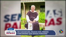 Funcionário foragido do Padre Airton Freire é preso em Garanhuns