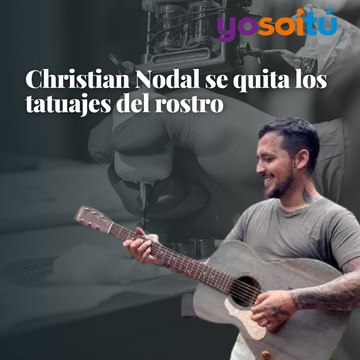 Christian Nodal se quita los tatuajes del rostro