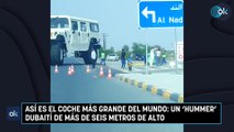 Así es el coche más grande del mundo: un ‘hummer’ dubaití de más de seis metros de alto