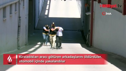 Arkadaşlarını, kiraladıkları otomobili habersiz aldığı için öldürmüşler