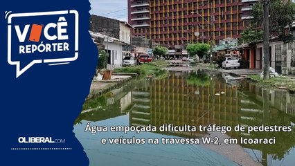 Água empoçada dificulta tráfego de pedestres e veículos na travessa W-2, em Icoaraci