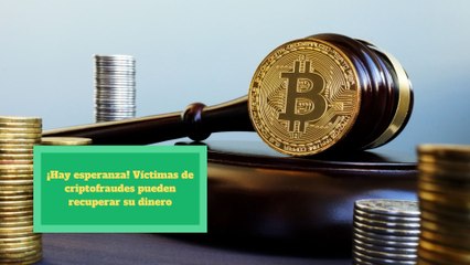 ¡Hay esperanza! Víctimas de criptofraudes pueden recuperar su dinero: abogados