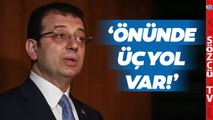 İsmail Saymaz 'İmamoğlu'nun Önünde Üç İhtimal Var' Dedi ve Tek Tek Açıkladı!