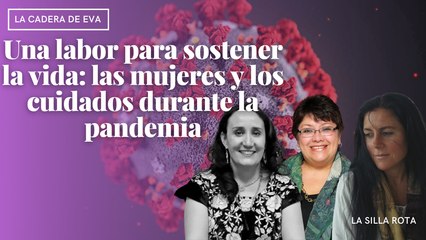 Una labor para sostener la vida: las mujeres y los cuidados durante la pandemia