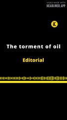 EDITORIAL EN INGLÉS | THE TORMENT OF OIL