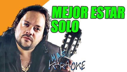 MEJOR ESTAR SOLO - Leo Mattioli (karaoke)