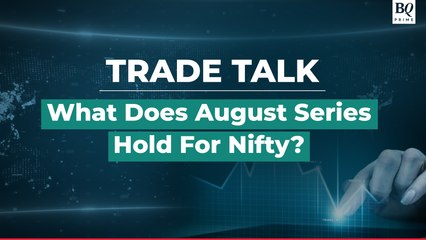 Trade Talk | Will Nifty Extend Gains In August Series?